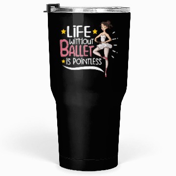 Discover Ballet Ballerina Dance Dancer Dancing Ballet Gift Tumblers 30 Oz