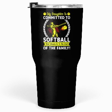 Discover Softball Player Mom/dad My Daughter Is Committed Tumblers 30 Oz