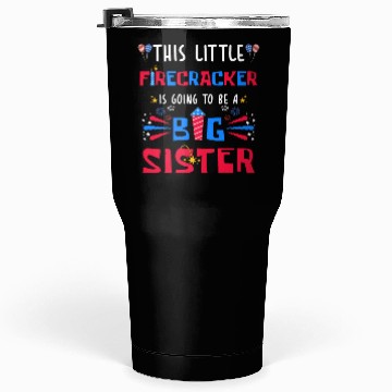 Discover This Little Firecracker is going to be Big Sister Tumblers 30 Oz