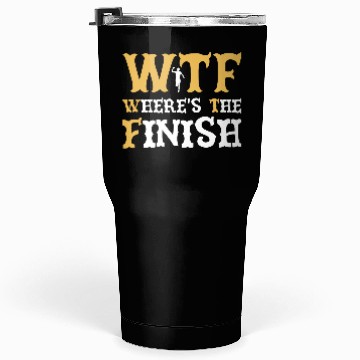 Discover WTF Where's The Finish - Running Runner Tumblers 30 Oz