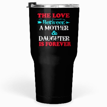 Discover the love between mom and daughter Tumblers 30 Oz