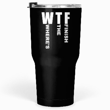 Discover WTF Where's The Finish - Running Runner Tumblers 30 Oz
