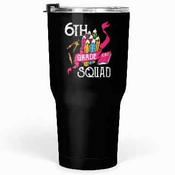 Discover 6th Grade Squad Student Back To School Tumblers 30 Oz