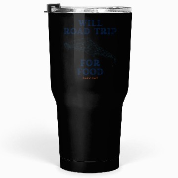 Discover Will Road Trip for Food Quote Tumblers 30 Oz