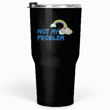 Discover Not my problem | Sleeping cat Tumblers 30 Oz