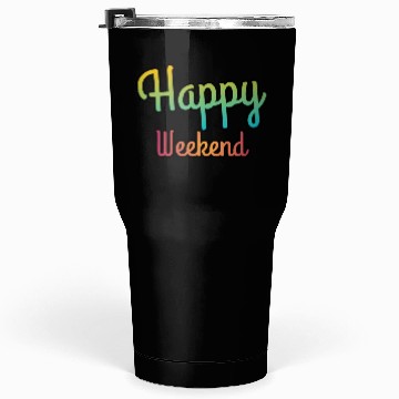 Discover Happy weekend | Weekends Tumblers 30 Oz