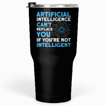 Discover AI Can't Replace You If You're Not Intelligent Tumblers 30 Oz