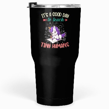 Discover Good Day To Teach Tiny Humans Elementary Teacher Tumblers 30 Oz