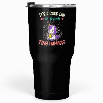 Discover Good Day To Teach Tiny Humans Elementary Teacher Tumblers 30 Oz