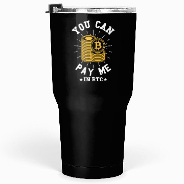 Discover Pay Me In Bitcoin Crypto Currency Blockchain Gift Tumblers 30 Oz