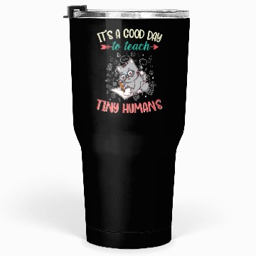 Discover Good Day To Teach Tiny Humans Elementary Teacher Tumblers 30 Oz