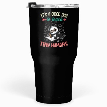Discover Good Day To Teach Tiny Humans Elementary Teacher Tumblers 30 Oz