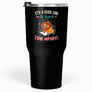 Discover Good Day To Teach Tiny Humans Elementary Teacher Tumblers 30 Oz