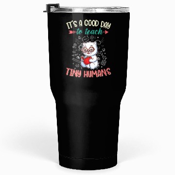 Discover Good Day To Teach Tiny Humans Elementary Teacher Tumblers 30 Oz