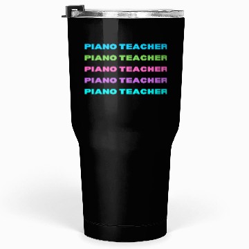 Discover Piano Teacher Multi Color Tumblers 30 Oz
