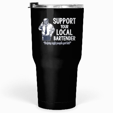 Discover Support Your Local Bartender Tumblers 30 Oz
