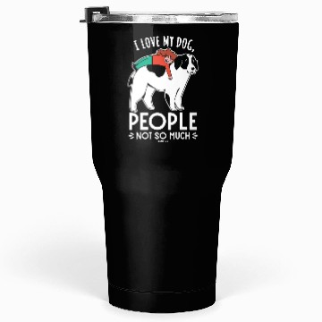 Discover I Love My Dog People Not So Much Tumblers 30 Oz