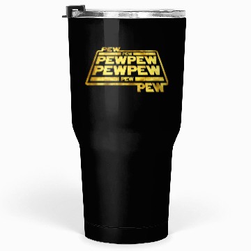 Discover Pew Pew Pew Tumblers 30 Oz