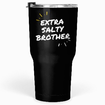 Discover Extra Salty Brother Tumblers 30 Oz