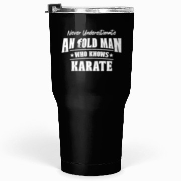 Discover Never Underestimate an Old Man Who Knows Karate Tumblers 30 Oz