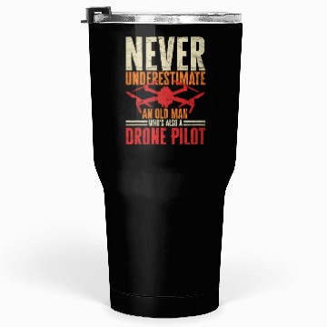 Discover Drone Pilot Never Underestimate An Old Man Quadro Tumblers 30 Oz