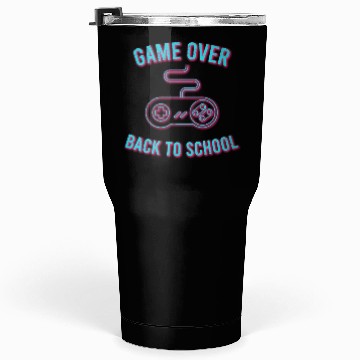 Discover Game Over Back To School Tumblers 30 Oz