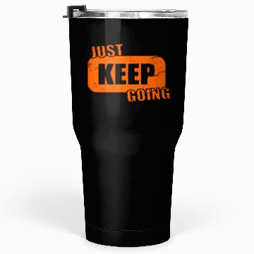 Discover Keep going - never give up Tumblers 30 Oz