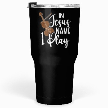 Discover Jesus Name Violin Musician Music Violinist Tumblers 30 Oz