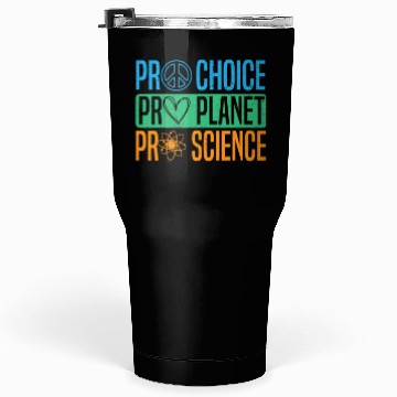 Discover Pro Choice Pro Planet Pro Science Earth Day Tumblers 30 Oz