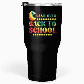 Discover Game over back to school Tumblers 30 Oz