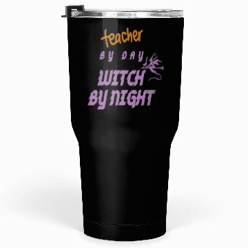 Discover teacher by day witch by night Tumblers 30 Oz
