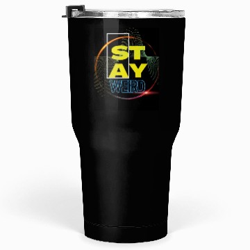 Discover Stay Weird! Tumblers 30 Oz