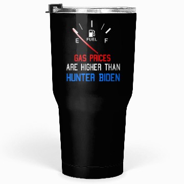 Discover Joe Biden Gas Prices Are Higher Tumblers 30 Oz