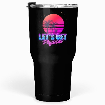 Discover Let's get Physical Vaporwave Aesthetic Tumblers 30 Oz