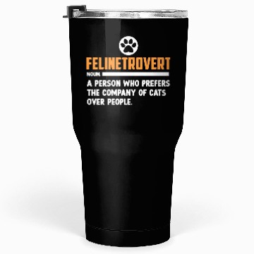 Discover Felinetrovert Defination Cat Lover Kitty Mom Dad Tumblers 30 Oz