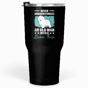 Discover Never Underestimate An Old Man With A Bichon Frise Tumblers 30 Oz
