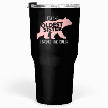 Discover Oldest Sister Broke Rules Tumblers 30 Oz