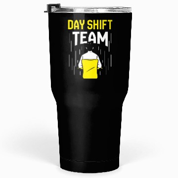Discover Day Shift Team Working Job Worker Work Tumblers 30 Oz