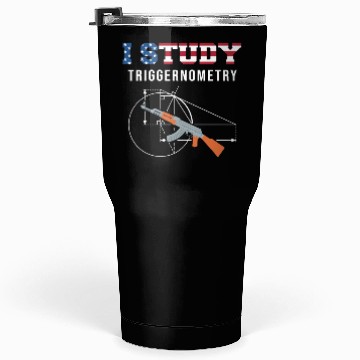 Discover I Study Triggernometry - Gun Lover Tumblers 30 Oz