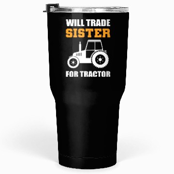Discover Will Trade Sister Tractor Driver Gift Tumblers 30 Oz