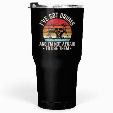 Discover I've Got Drums Funny Drummer Percussion Drummer Ba Tumblers 30 Oz