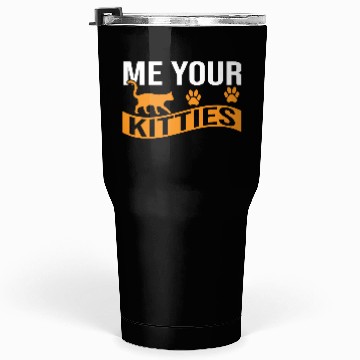 Discover Me your Kittues Cat lover Tumblers 30 Oz