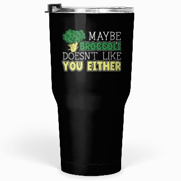 Discover Maybe Broccoli Doesn't Like You Either Vegetable Tumblers 30 Oz