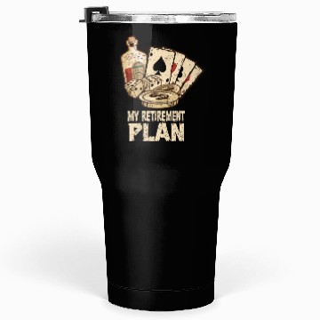 Discover Poker Player Retirement Plan Playing Poker Tumblers 30 Oz