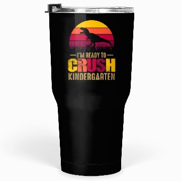 Discover I’m ready to crush kindergarten Tumblers 30 Oz