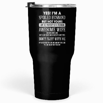 Discover Yes I'm A Spoiled Husband Tumblers 30 Oz