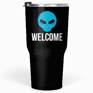 Discover Welcome aliens Tumblers 30 Oz