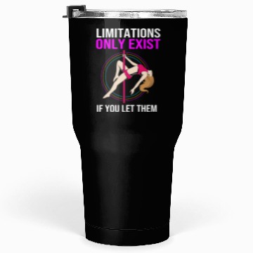 Discover Limitations Only Exist If You Let Them Pole Dancer Tumblers 30 Oz