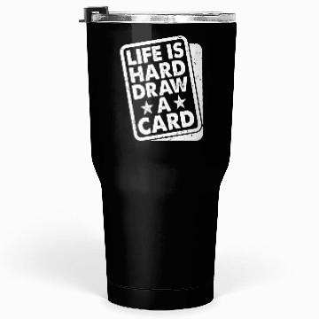 Discover Life Is Hard Draw A Card Trading Cards Tumblers 30 Oz