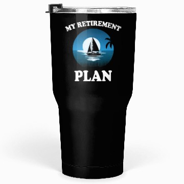 Discover Great Retirement Plan Sailing Tumblers 30 Oz